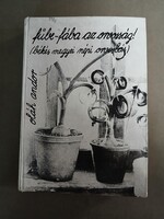 Oláh Andor - Fűbe-fába az orvosság! (békés megyei népi orvoslás) I. kötet