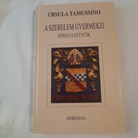 Ursula Tamussino: A szerelem gyermekei /Híres fattyúk/   1996.