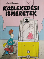 Közlekedési ismeretek 2. - Csóti Ferenc, Moldován Tamás (szerk.), Cziránkó Ibolya (szerkesztette), Orosz Éva Andrea (ill.), Pál Nagy Balázs (ill.), Dr. Binder Károly (lektor)