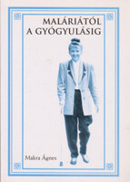 Maláriától a gyógyulásig - Makra Ágnes
