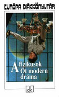 A fizikusok - Öt modern dráma - Gorkij; Brecht; Miller; Beckett; Dürrenmatt