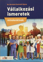 Vállalkozási ismeretek mindenkinek - Dr. Burkáné Szolnoki Ágnes