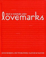 Lovemarks - A jövő a márkák után Kevin Roberts