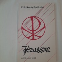 P.Dr. Naszályi Emil O. Cist.: Jézussal  Általa, Vele, Benne      Márton Áron Kiadó  1996.