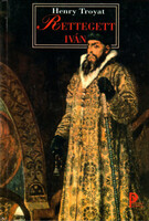 Rettegett Iván - Henry Troyat
