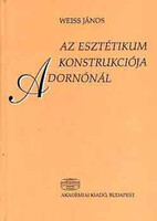 Az esztétikum konstrukciója Adornónál - Weiss János