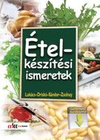 Ételkészítési ismeretek - letölthető melléklettel - Lukács István - Oriskó Ferenc - Sándor Dénes - Zsolnay Gábor