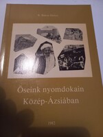 Rojkóné Bakos Ibolya Őseink nyomdokain Közép-Ázsiában 1982 Szerzői Kiadás, 1983