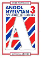 Angol nyelvtan alap- közép - és felsőfokon 3. - Dr. Szentiványi Ágnes