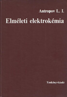 Elméleti elektrokémia - L. I. Antropov