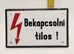 "Bekapcsolni tilos !" figyelmeztető zománctábla (3513)