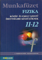 Fizika Munkafüzet 11-12. évfolyam (Közép- és emelt szintű érettségire készülőknek) - Halász - Jurisits - Szűcs