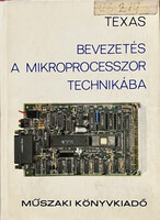 Texas - Bevezetés a mikroprocesszor technikába - Don L. Cannon, Gerorge A. Consolver, Ford.: Dr. Kás