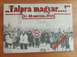 "Talpra magyar...!" 15-dik márczius, 1848 - Dokumentumok Corvina Kiadó, 1985 (reprint)