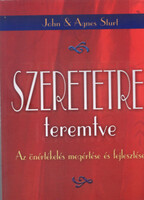 Szeretetre teremtve - Az önértékelés megértése és fejlesztése - John & Agnes Sturt