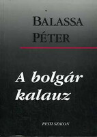 A bolgár kalauz (Tanulmányok, esszék) - Balassa Péter
