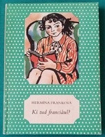 Hermína Franková: Ki tud franciául? - Pöttyös könyvek > Gyermek- és ifjúsági irodalom > Regény