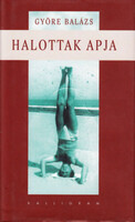 Halottak apja - Györe Balázs