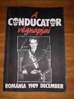 A Conducator végnapjai - Puskás Csaba (szerk.) - Románia, 1989