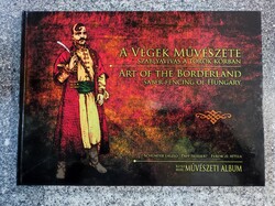 A Végek Művészete – Szablyavívás a Török Korban. Képző - Harc - Művészeti album.Magyar /Angol nyelvű