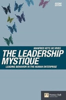 The Leadership Mystique: Leading behavior in the human enterprise - Manfred Kets De Vries