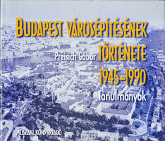 Budapest városépítésének története 1945-1990 Preisich Gábor