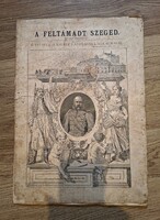 The Resurrected Szeged 1883 Oct. 14 - Emperor Franz Joseph's Visit