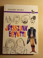 Padisák Mihály Játsszunk együtt!