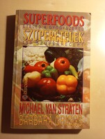 Michael van Straten Barbara Griggs Superfoods - Superfoods: Your Medicine, 150 Super Recipes