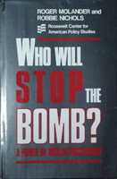 Who Will Stop the Bomb? - A Primer on Nuclear Proliferation - Roger Molander; Robbie Nichols