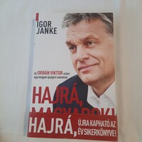 Igor Janke: Hajrá magyarok!  Az Orbán Viktor-sztori egy lengyel újságíró szemével   2013
