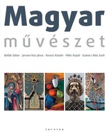 Magyar ​művészet - Bellák Gábor-Jernyei Kiss János·Keserü Katalin·Mikó Árpád ·Szakács Béla Zsolt