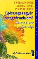 Egészséges egyén - beteg társadalom - Mohás Lívia; Dr. Csernus Imre; Popper Péter
