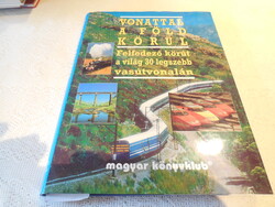 Vonattal a föld körül  - 1995 . - Magyar Könyv Klub -  Új  állapot