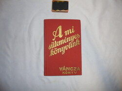 Váncza József: A mi süteményes könyvünk - 1985 reprint