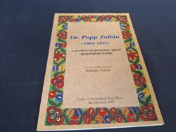Dr. Papp Zoltán (1904-1981) a mezőkövesdi gimnázium egykori igazgatójának életútja.1250.-Ft