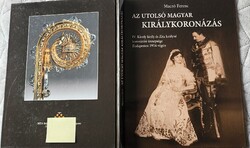 Maczó Ferenc : Az utolsó magyar királykoronázás IV. KÁROLY KIRÁLY ZITA KIRÁLYNÉ KORONÁZÁS