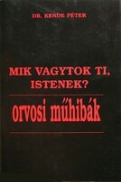 Dr.Kende Péter: Mik vagytik ti, Istenek? _dedikált