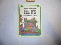 Lejtényi-W.: Régi idők receptjei - Nagyanyáink főzték - 1983 - szakácskönyv