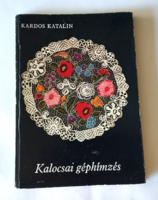Kalocsai géphímzés - Kardos Katalin 1984 könyv