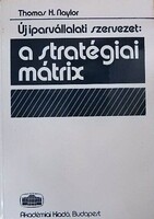 Thomas H. Naylor: Új iparvállalati szervezet: a stratégiai mátrix