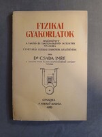 Dr. Csada Imre - Fizikai gyakorlatok segédkönyv a Tanító- és Tanítóképző- Intézetek számára, 1933