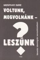 Menyhay Imre: Voltunk, megvolnánk-leszünk?_dedikált