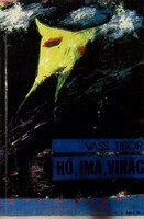 Vass Tibor: Hó,ima,virág_ dedikált