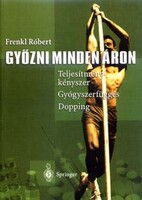 Frenkl Róbert: Győzni minden áron - Teljesítménykényszer, gyógyszerfüggés, dopping_dedikált