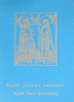 Tormai Cecília ( ford. ): Szent István intelmei szent Imre herceghez_reprint kiadás