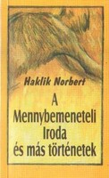 Haklik Norbert: A Mennybemeneteli Iroda és más történetek_dedikált