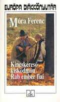 Móra Ferenc: Kincskereső kisködmön - Rab ember fiai - Európa diákkönyvtár