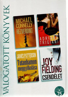 Michael Connelly, James Patterson, Adriana Trigiani, Joy Fielding: Rézverdikt • Tutanhamon meggyilkolása • Angyali cipellők • Csendélet