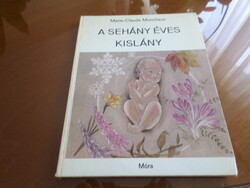 Marie-Claude Monchaux A sehány éves kislány Fordította Rónay György A szerző eredeti rajzaival 1999